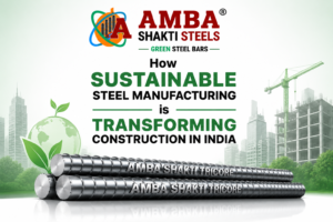 Sustainable steel manufacturing in India with Amba Shakti Tricore TMT Bars